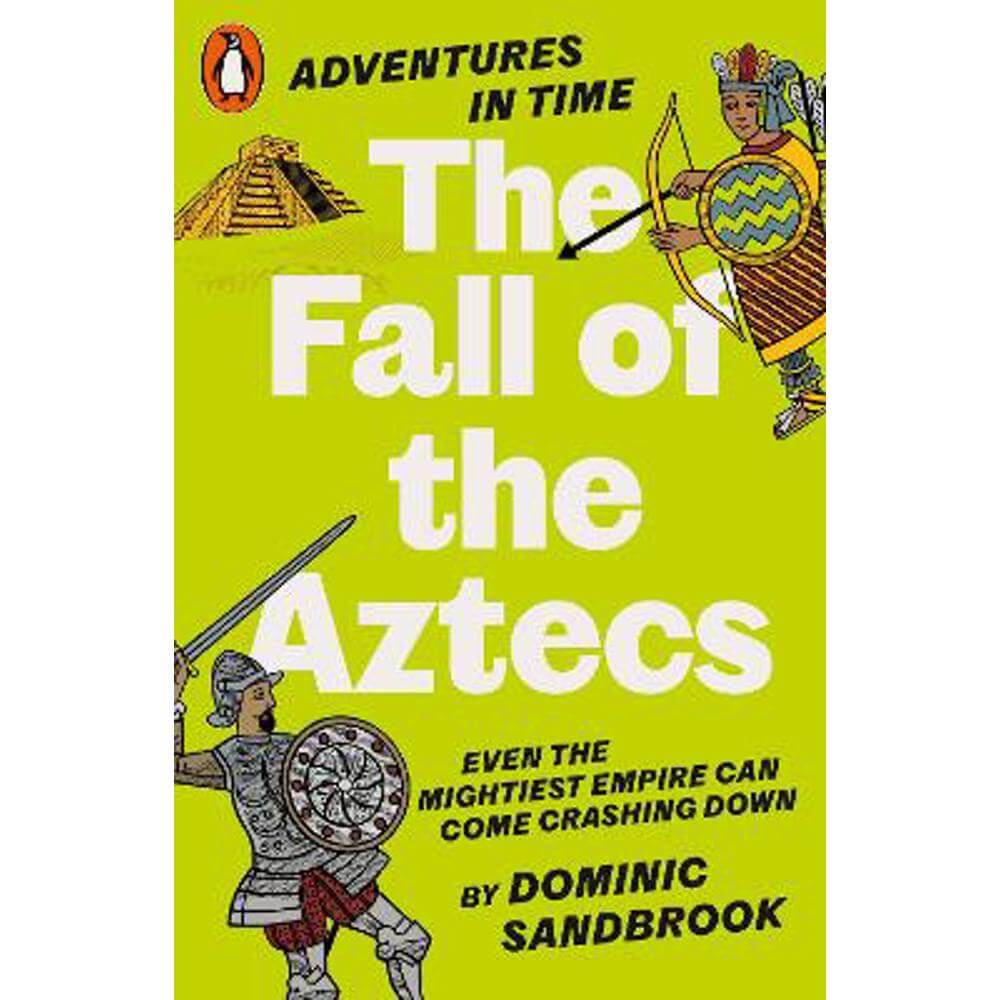 Adventures in Time: The Fall of the Aztecs (Paperback) - Dominic Sandbrook